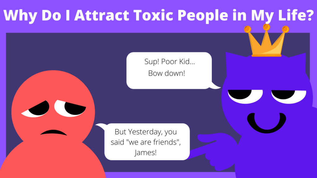 Learn why you attract toxic people in your life and how to deal with them.